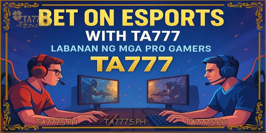 Bet on Esports with TA777 – Labanan ng mga Pro Gamers