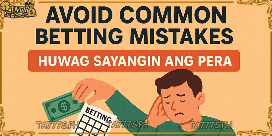 Avoid Common Betting Mistakes – Huwag Sayangin ang Pera