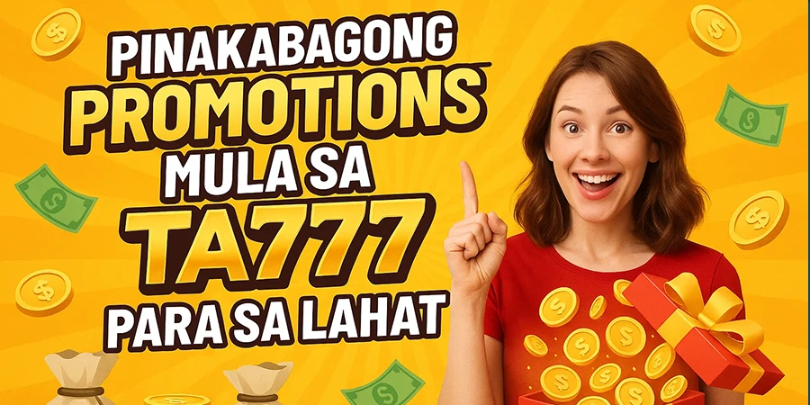 Pinakabagong Promotions mula sa TA777 – Para sa Lahat