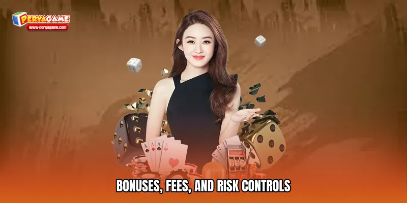 Bonuses, Fees, and Risk Controls