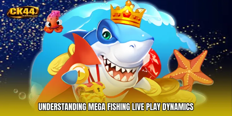 Understanding Mega Fishing live play Dynamics